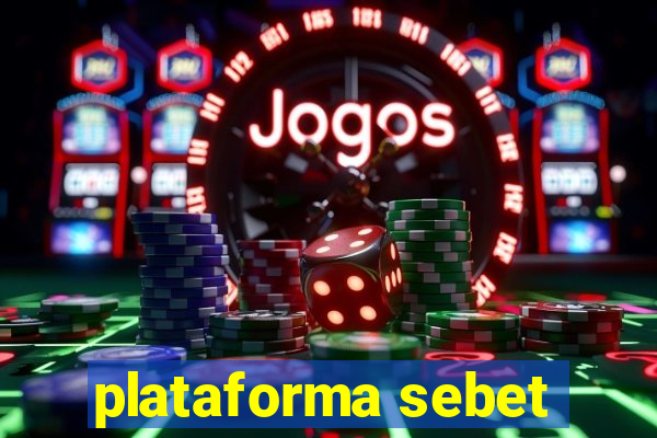 plataforma sebet